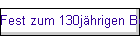 Fest zum 130j�hrigen Bestehen